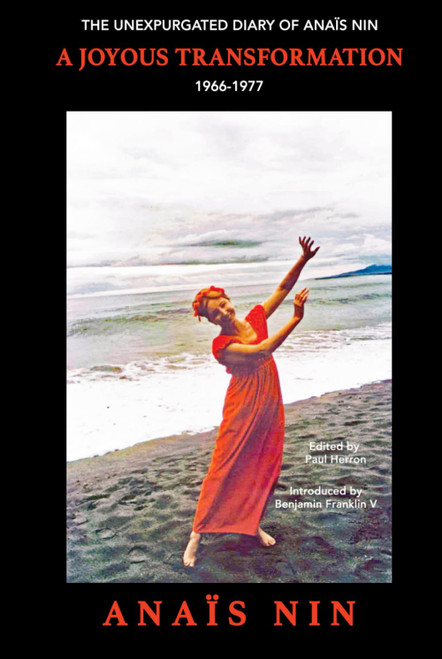 A Joyous Transformation: The Unexpurgated Diary of Anaïs Nin, 1966-1977