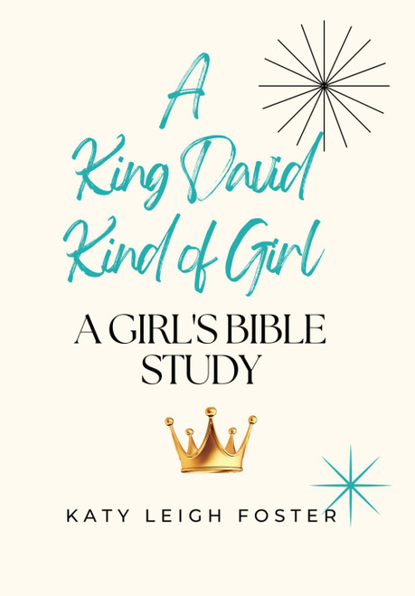 A King David Kind of Girl: A Girl's Bible Study