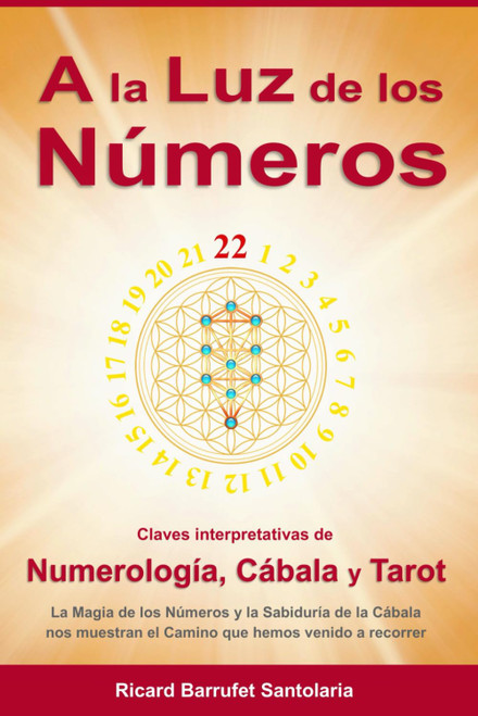 A la Luz de los Números: Claves interpretativas de Numerología, Cábala y Tarot