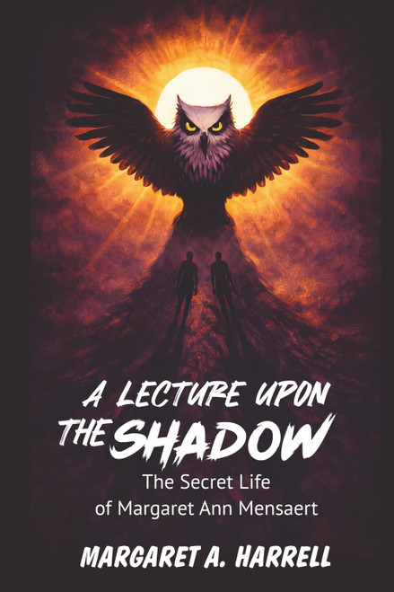 A Lecture upon the Shadow: The Secret Life of Margaret Ann Mensaert