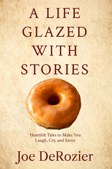 A Life Glazed With Stories: Heartfelt Tales to Make You Laugh