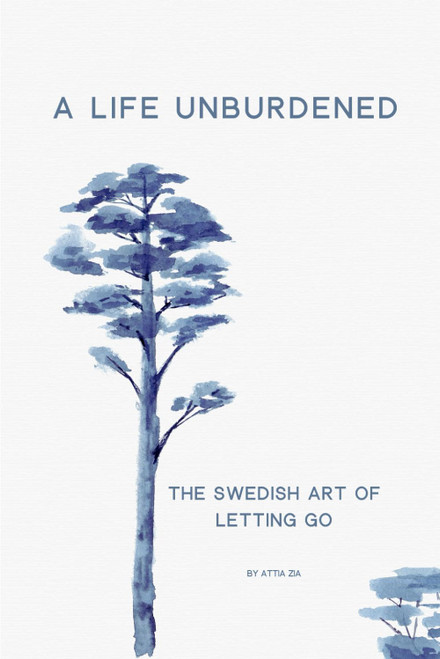 A Life Unburdened: The Swedish Art of Letting Go