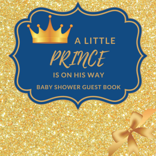 A Little Prince Is On His Way Baby Shower Guest Book: Boy Prince