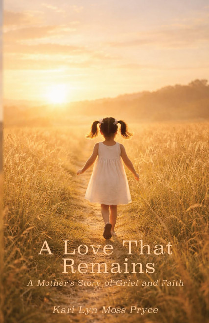 A Love That Remains: A Mother's Story of Grief and Faith