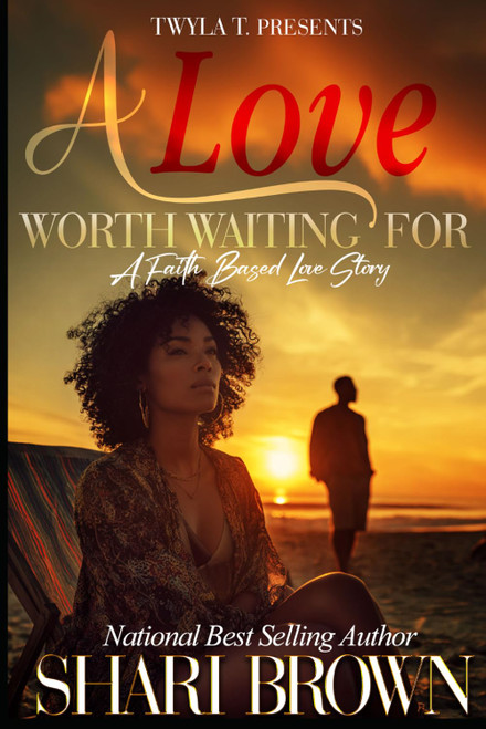 A Love Worth Waiting For: A Faith-Based Novel