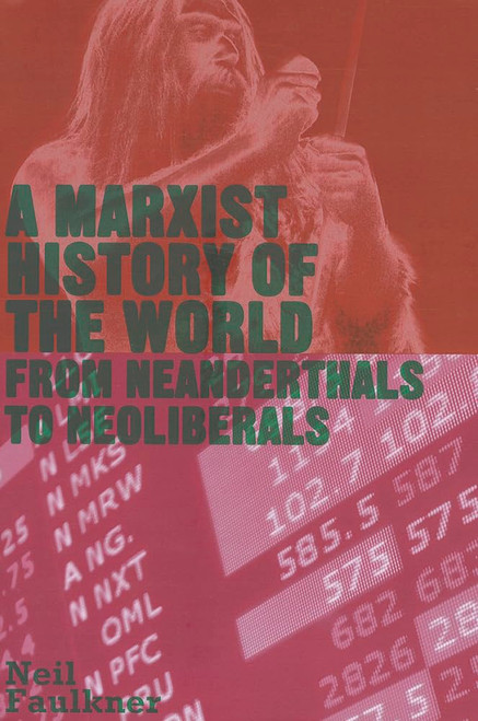 A Marxist History of the World: From Neanderthals to Neoliberals: From