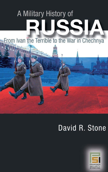 A Military History of Russia: From Ivan the Terrible to the War in