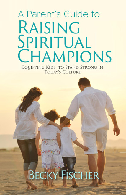 A Parent's Guide to Raising Spiritual Champions