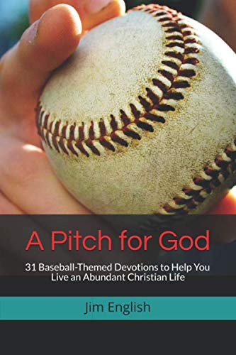 A Pitch for God: 31 Baseball-Themed Devotions to Help You Live an