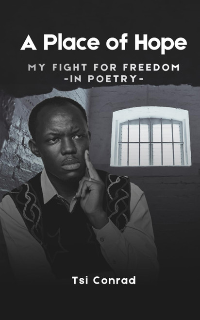 A Place of Hope: My Fight For Freedom -In Poetry-