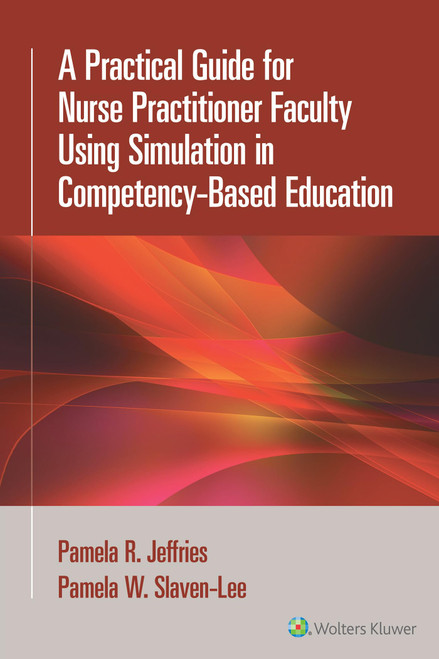 A Practical Guide for Nurse Practitioner Faculty Using Simulation in