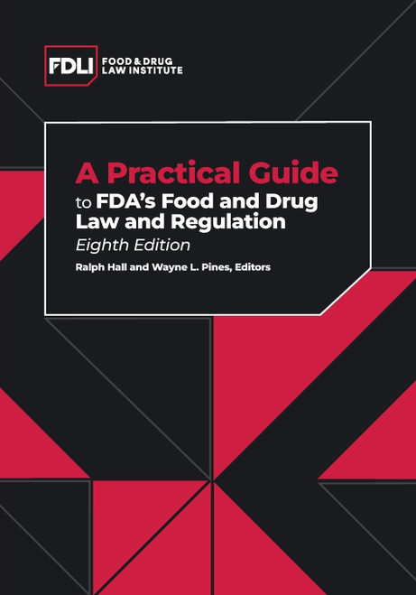 A Practical Guide to FDA's Food and Drug Law and Regulation