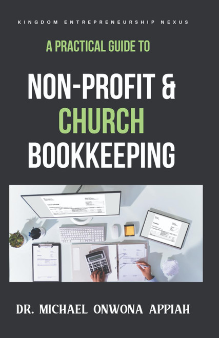 A Practical Guide to Non-Profit & Church Bookkeeping