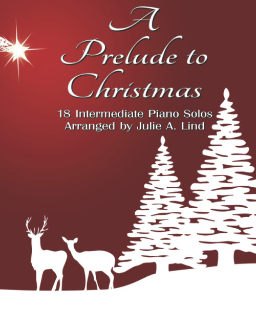 A Prelude to Christmas: 18 Intermediate Piano Solos