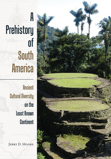 A Prehistory of South America: Ancient Cultural Diversity on the Least