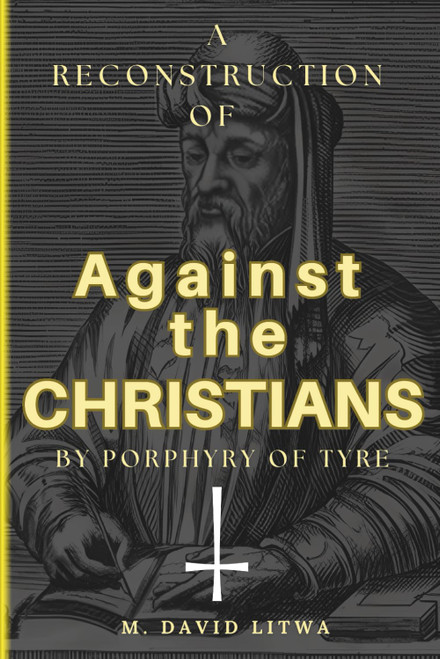 A Reconstruction of Against the Christians by Porphyry of Tyre