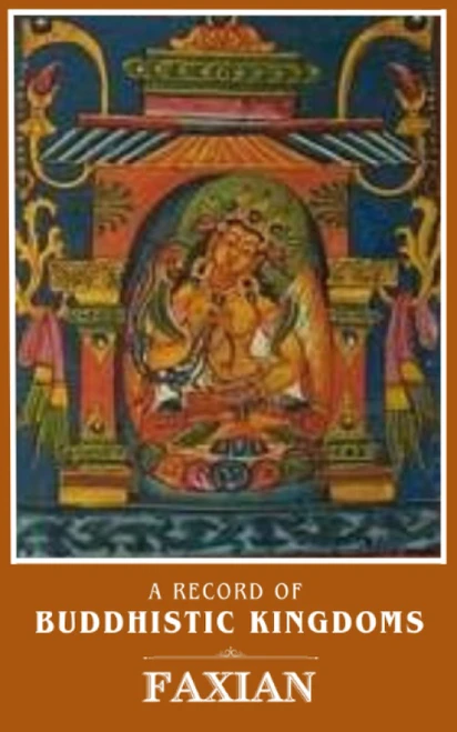A Record of Buddhistic Kingdoms: Buddhist Literature from the Travelling Chinese Buddhist Monk Fâ-Hien