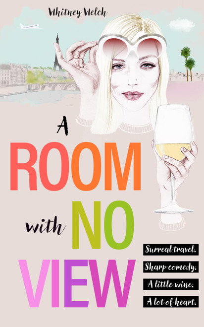 A Room With No View: Surreal Travel. Sharp Comedy. A Little Wine. A Lot