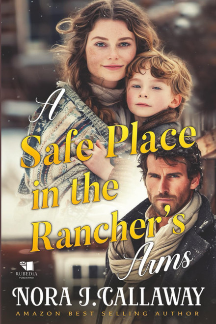 A Safe Place in the Rancher's Arms: A Western Historical Romance Book