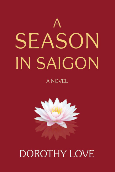 A Season In Saigon: A Novel