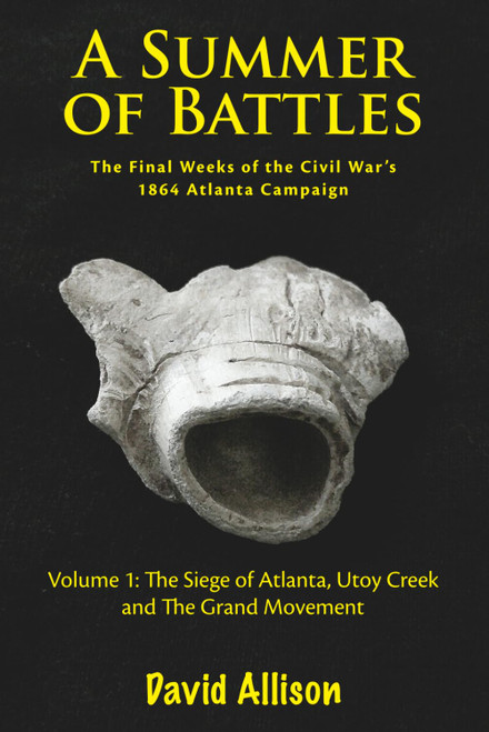 A Summer of Battles, The Final Weeks of the Civil War's 1864 Atlanta