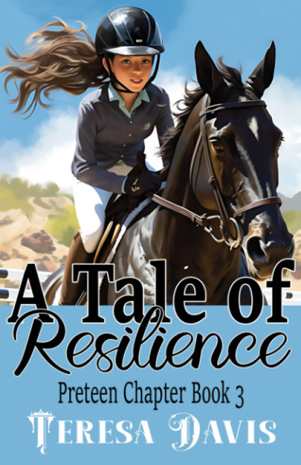 A Tale of Resilience: A Preteen Chapter Book 3 For Ages 10+