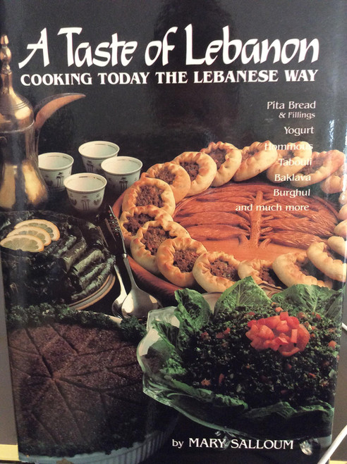 A Taste of Lebanon: Cooking Today the Lebanese Way: Over 200 Recipes