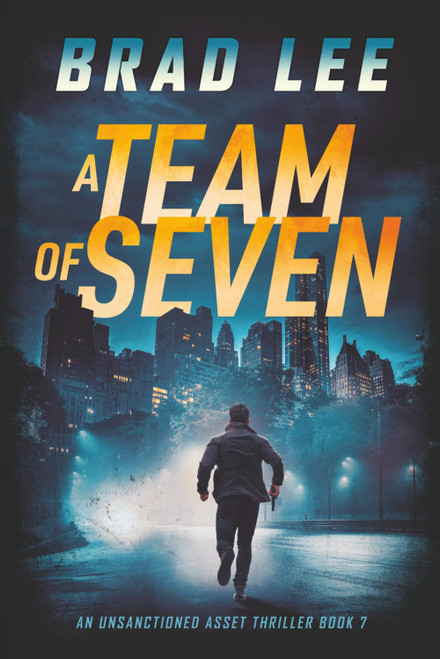 A Team of Seven: An Unsanctioned Asset Thriller Book 7
