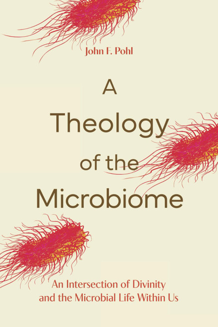 A Theology of the Microbiome: An Intersection of Divinity and the