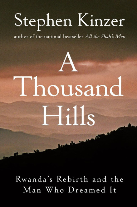 A Thousand Hills: Rwanda's Rebirth and the Man Who Dreamed It