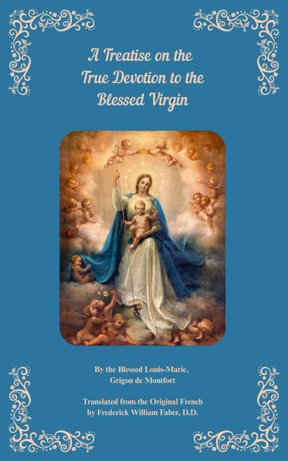 A Treatise on The True Devotion to The Blessed Virgin