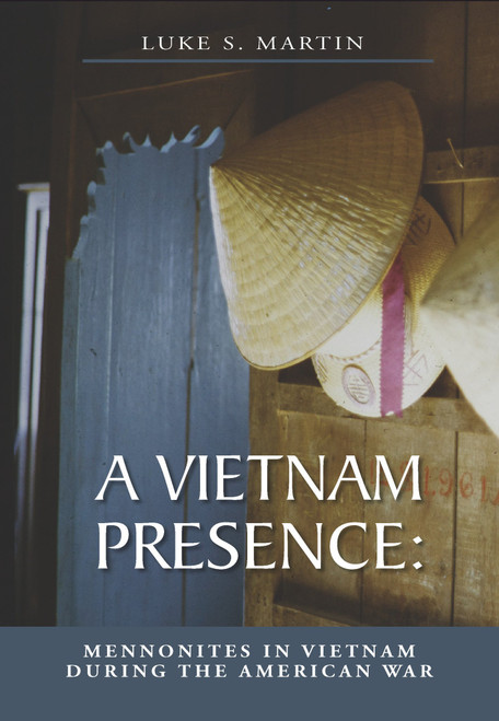 A Vietnam Presence: Mennonites in Vietnam During the American War