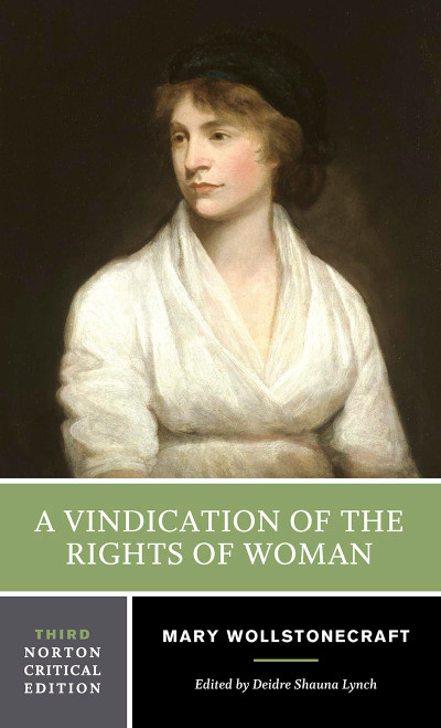 A Vindication of the Rights of Woman: A Norton Critical Edition