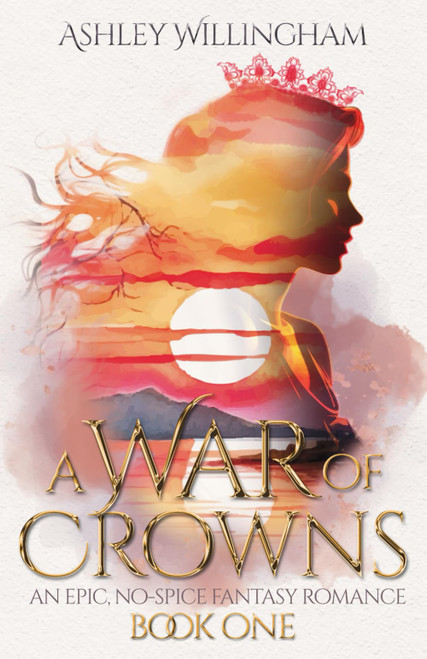 A War of Crowns: An Epic, No-Spice Fantasy Romance
