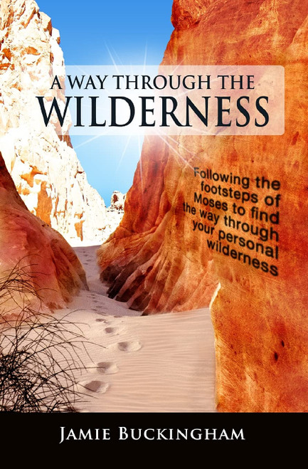 A Way Through the Wilderness: Following the footsteps of Moses find the