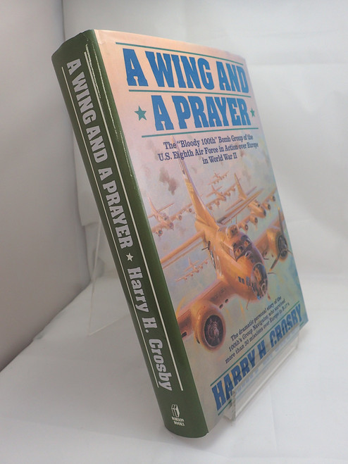 A Wing and a Prayer: The "Bloody 100th" Bomb Group of the U.S. Eighth Air