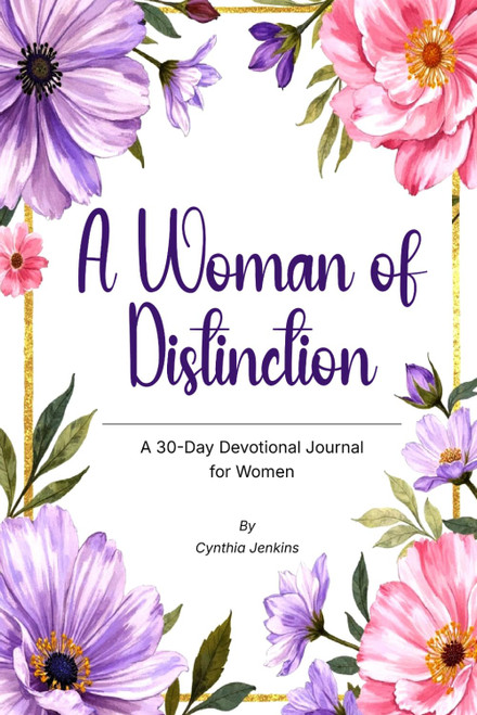 A Woman of Distinction: A 30-Day Devotional Journal for Women