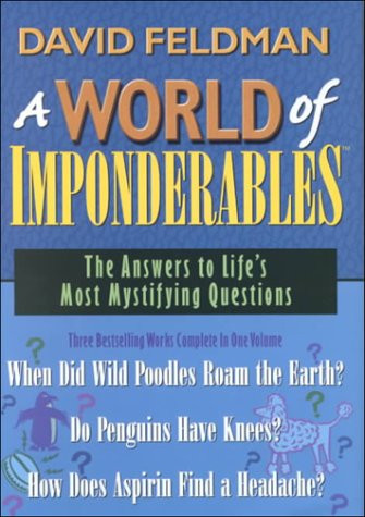 A World of Imponderables: The Answers to Life's Most Mystifying Questions