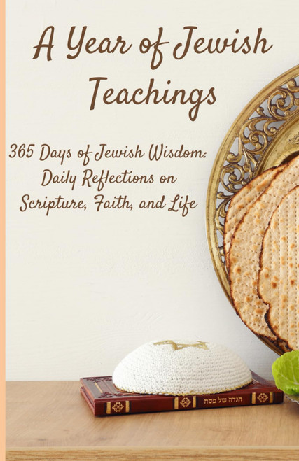 A Year of Jewish Teachings: 365 Days of Jewish Wisdom: Daily Reflections