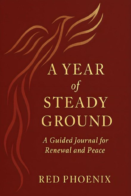 A YEAR OF STEADY GROUND: A 365 Days Journal for Easing Anxiety And