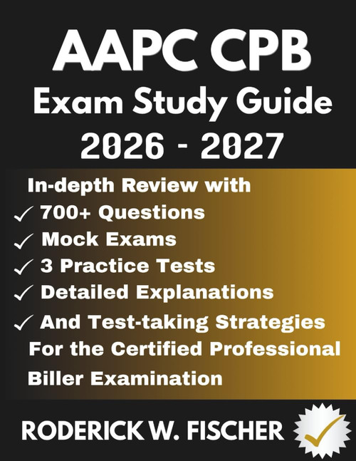 AAPC CPB EXAM Study Guide: In-depth review with 700+ Questions