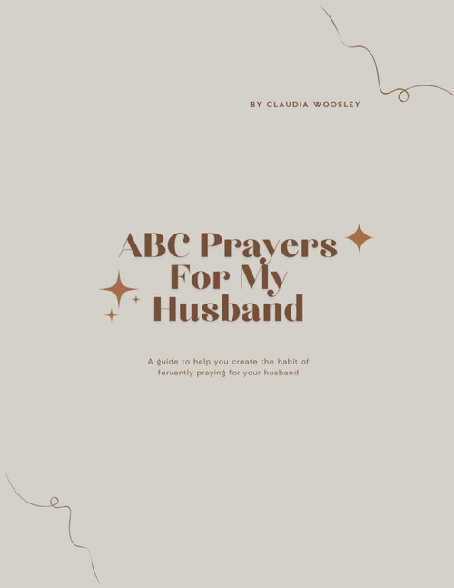 ABC Prayers For My Husband: A guide to help you create the habit of