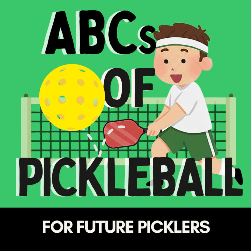ABCs of Pickleball: A Fun Alphabet Book for Future Picklers and Little