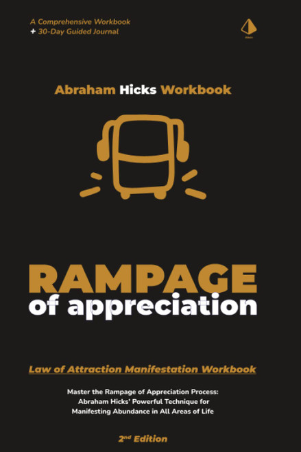 Abraham Hicks Workbook: The Rampage of Appreciation Manifestation