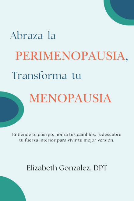 Abraza la Perimenopausia, Transforma tu Menopausia