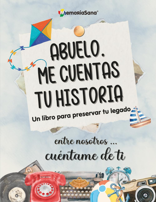 Abuelo, Me Cuentas Tu historia. Entre Nosotros Cuéntame De Ti