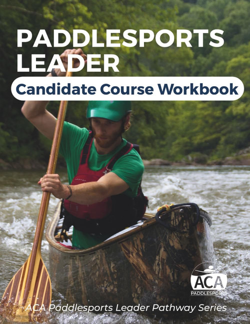 ACA Paddlesports Leader - Candidate Course Workbook