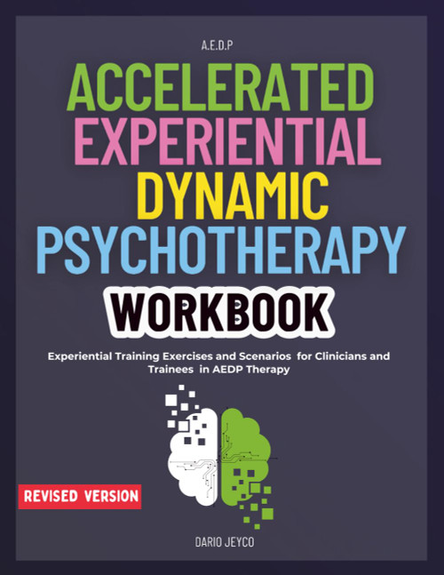 Accelerated Experiential Dynamic Psychotherapy Workbook