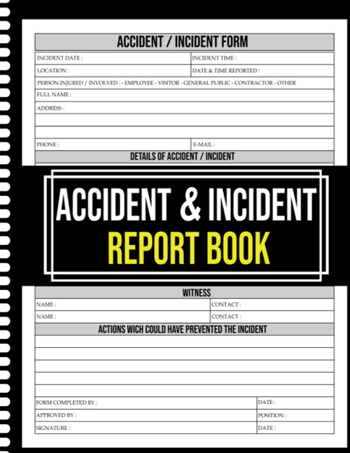 Accident & Incident Report Book: Workplace Injury & Safety Log for