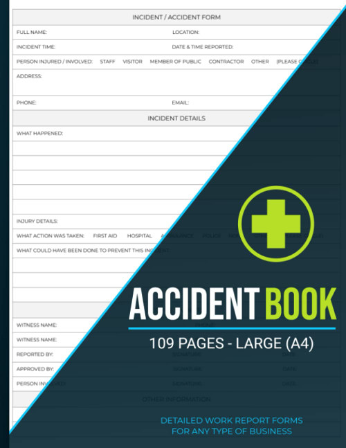 Accident Book: Record a Detailed Report for Each Incident - Suitable for